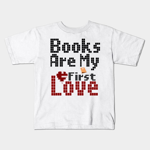 books are my first love Kids T-Shirt by jaml-12